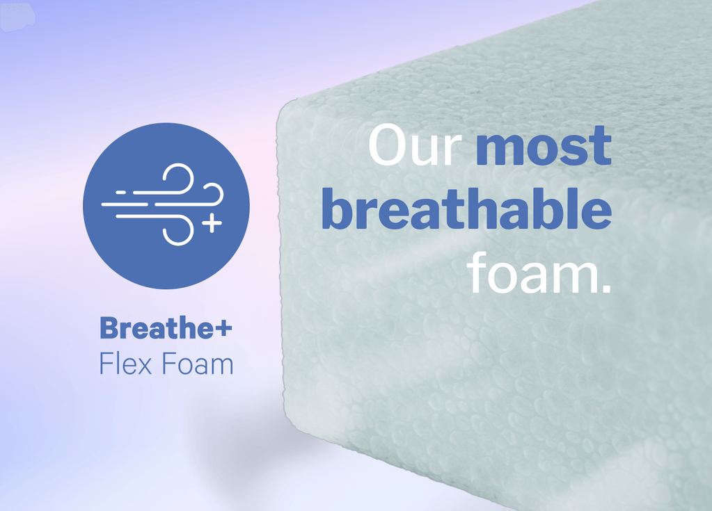 Breathe+ Flex Foam